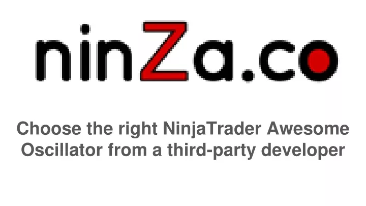 choose the right ninjatrader awesome oscillator from a third party developer