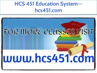 HCS 451 Education System--hcs451.com
