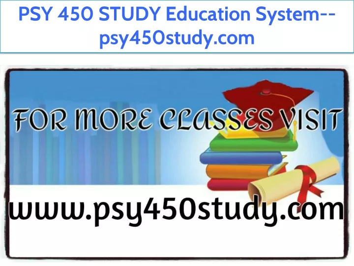 psy 450 study education system psy450study com