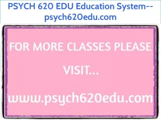PSYCH 620 EDU Education System--psych620edu.com