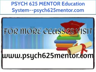 PSYCH 625 MENTOR Education System--psych625mentor.com