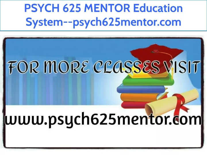 psych 625 mentor education system psych625mentor