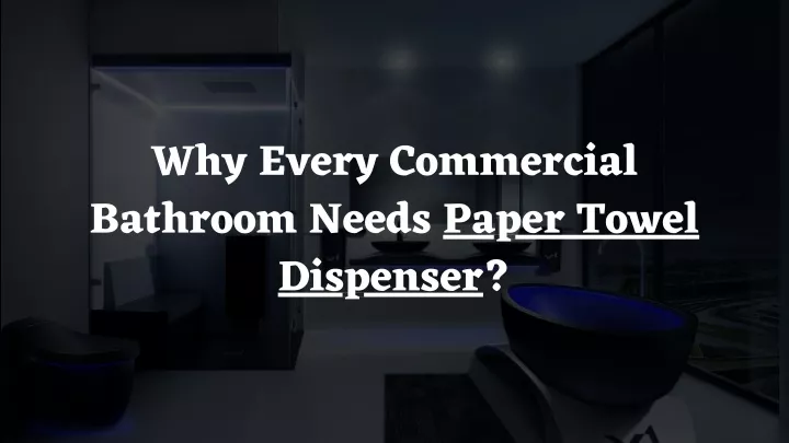 why every commercial bathroom needs paper towel