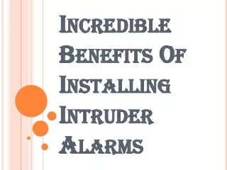 Is it Essential to Install the Intruder Alarms at the House?
