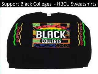 Support Black Colleges - HBCU Sweatshirts