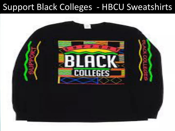 support black colleges hbcu sweatshirts