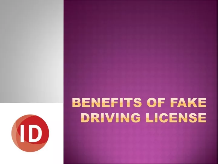 benefits of fake driving license