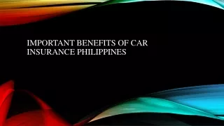 Important Benefits Of Car Insurance Philippines