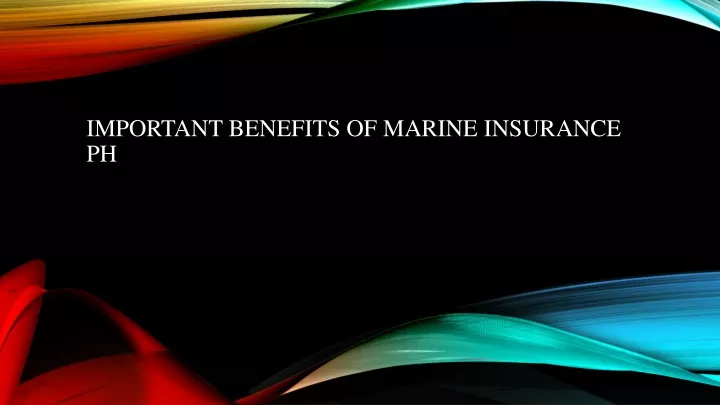 important benefits of marine insurance ph