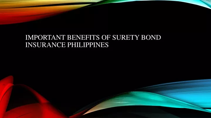 important benefits of surety bond insurance philippines