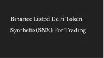 Binance Listed DeFi Token Synthetix(SNX) For Trading - slide 1