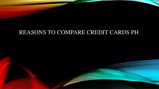 Reasons To Compare Credit Cards PH