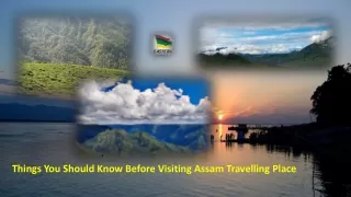 Things You Should Know Before Visiting Assam Travelling Place
