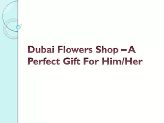 dubai flowers shop a perfect gift for him her