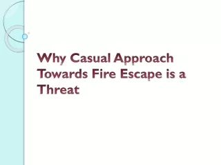 Why Casual Approach Towards Fire Escape is a Threat