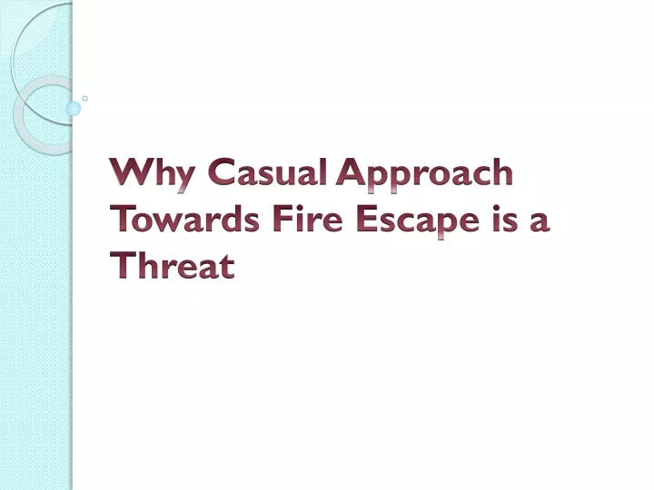 why casual approach towards fire escape is a threat
