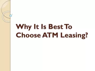 Why It Is Best To Choose ATM Leasing?
