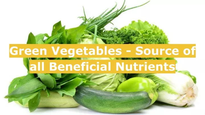 green vegetables source of all beneficial