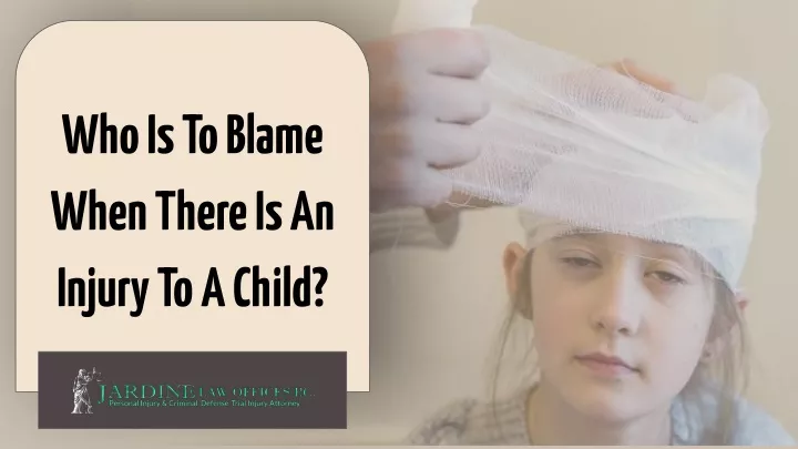 who is to blame when there is an injury to a child