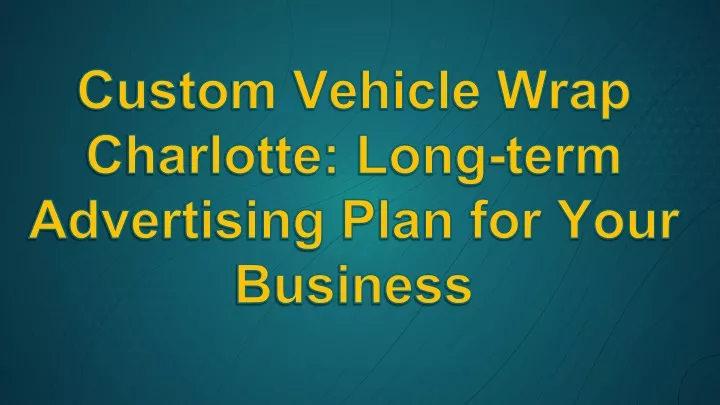 custom vehicle wrap charlotte long term
