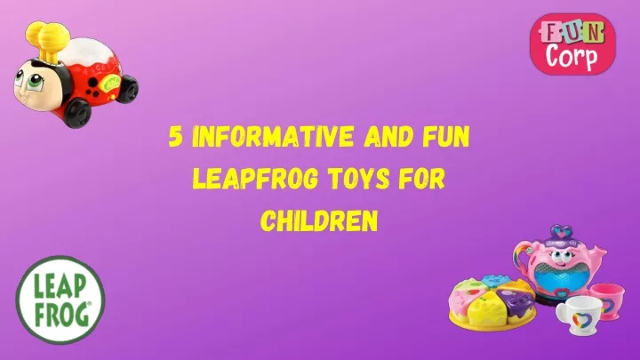 5 informative and fun leapfrog toys for children