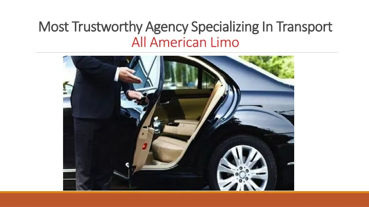 most trustworthy agency specializing in transport all american limo