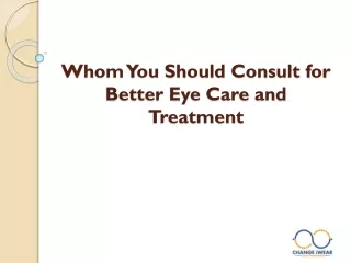 Whom You Should Consult for Better Eye Care and Treatment