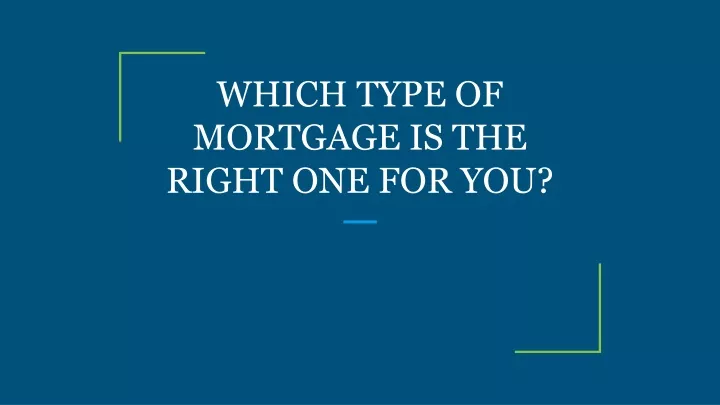which type of mortgage is the right one for you
