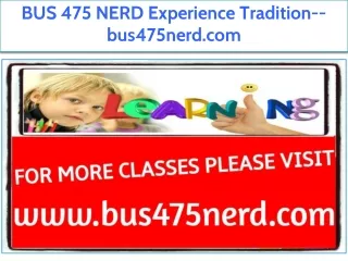 BUS 475 NERD Experience Tradition--bus475nerd.com
