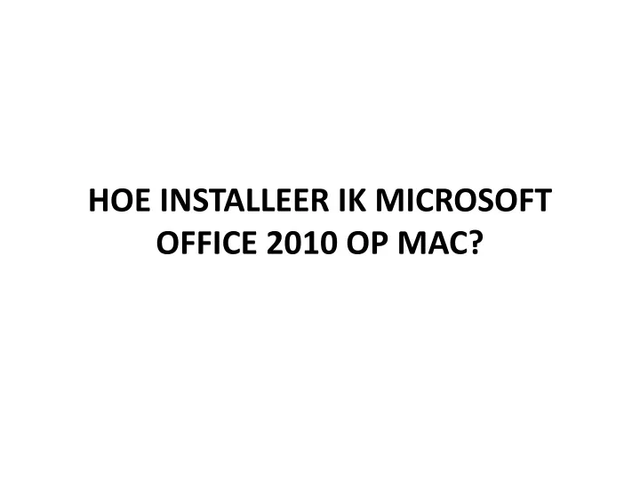 hoe installeer ik microsoft office 2010 op mac