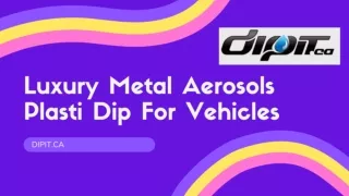 Luxury Metal Aerosols Plasti Dip at DipIt