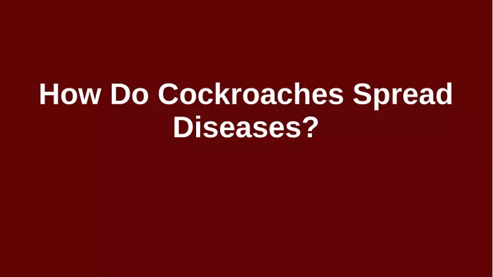 how do cockroaches spread diseases