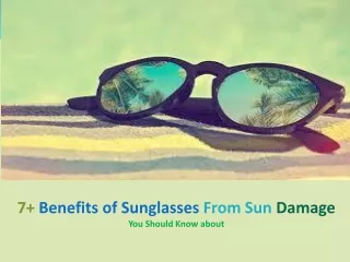 7  Benefits of Sunglasses From Sun Damage - You Should Know about