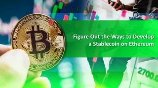 Figure Out the Ways to Develop a Stablecoin on Ethereum