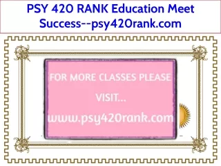 PSY 420 RANK Education Meet Success--psy420rank.com