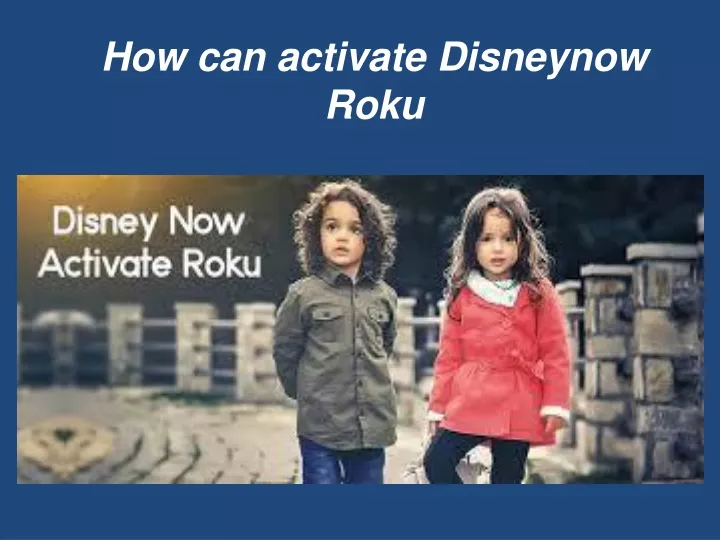 how can activate disneynow roku