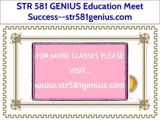 STR 581 GENIUS Education Meet Success--str581genius.com