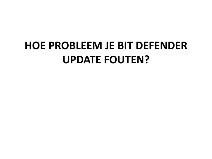 hoe probleem je bit defender update fouten