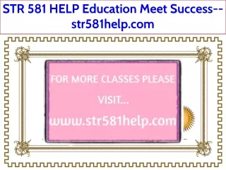 STR 581 HELP Education Meet Success--str581help.com