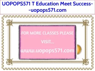 UOPOPS571 T Education Meet Success--uopops571.com