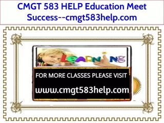 CMGT 583 HELP Education Meet Success--cmgt583help.com