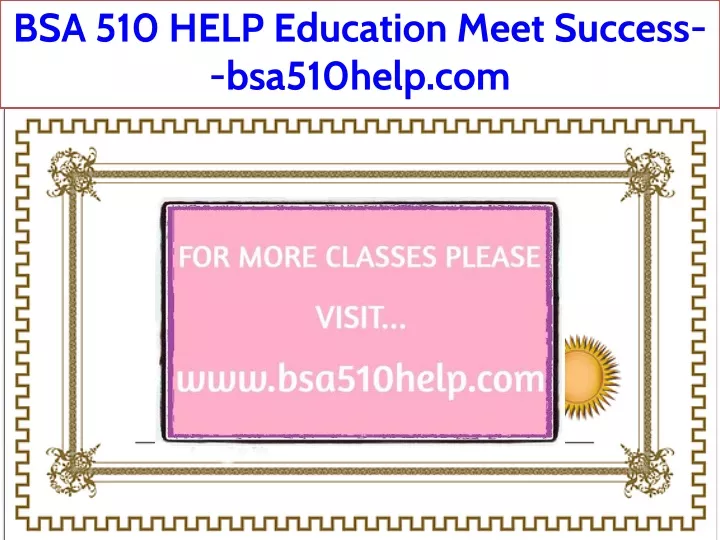 bsa 510 help education meet success bsa510help com