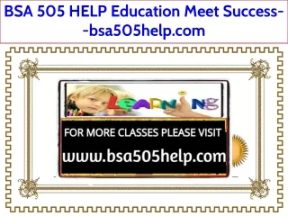 bsa 505 help education meet success bsa505help com