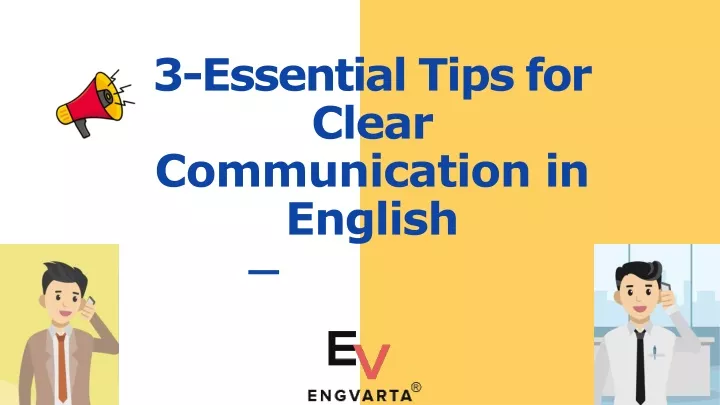 3 essential tips for clear communication
