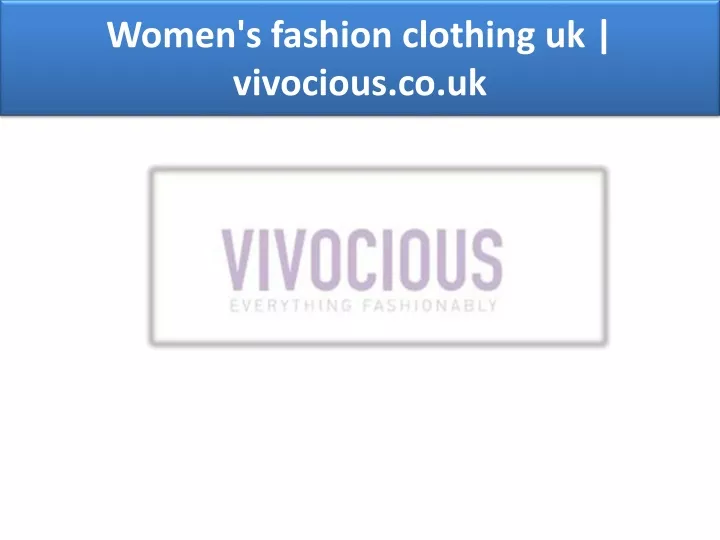 women s fashion clothing uk vivocious co uk