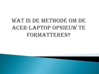 Wat is de methode om de Acer-laptop opnieuw te formatteren?