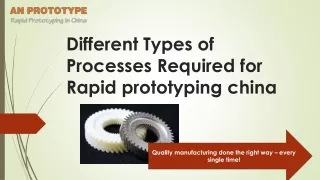Different Types of Processes Required for Rapid prototyping china