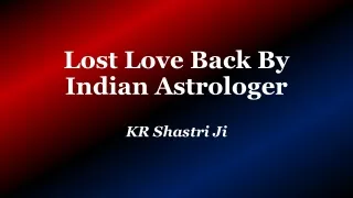 Lost Love Back By Indian Astrologer | KR Shastri Ji, 8005545530