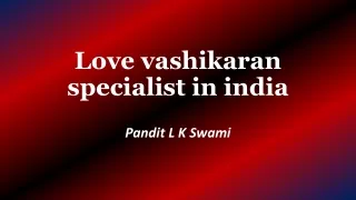 Love Vashikaran Specialist In India | सभी समस्याओं का समाधान, 9928100498