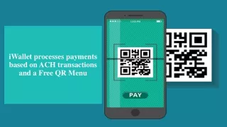 iWallet processes payments based on ACH transactions and a Free QR Menu